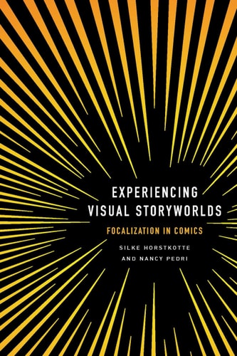 Experiencing Visual Storyworlds Focalization in Comics — Silke Horstkotte