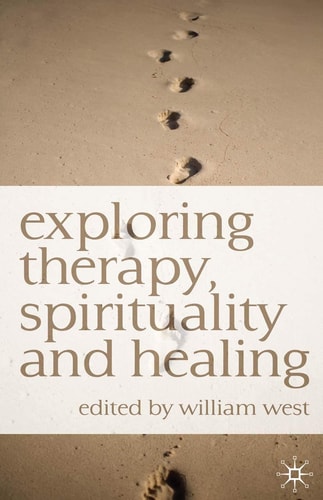 Exploring Therapy, Spirituality and Healing — William West