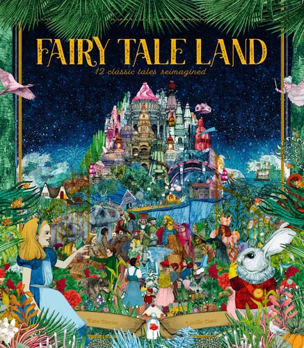 Fairy Tale Land 12 Classic Tales Reimagined — Kate Davies