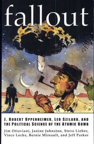 Fallout J. Robert Oppenheimer, Leo Szilard, and the Political Science of the Atomic Bomb — Jim Ottaviani