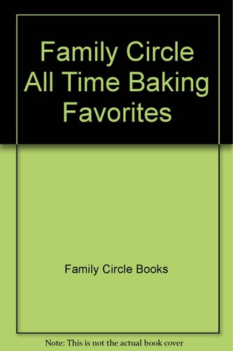 Family Circle All-Time Baking Favorites — Family Circle Food