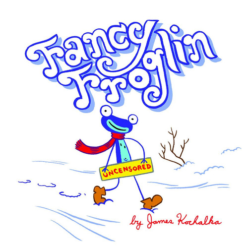 Fancy Froglin Uncensored — James Kochalka