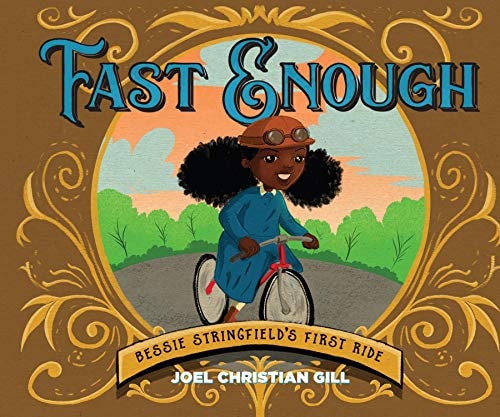 Fast Enough: Bessie Stringfield’s First Ride — Gill, Joel Christian