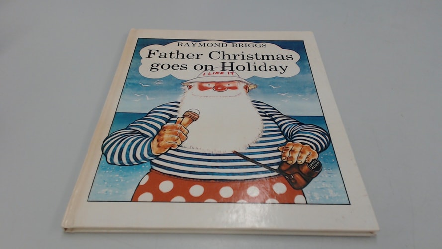 Father Christmas Goes on Holiday — Raymond Briggs
