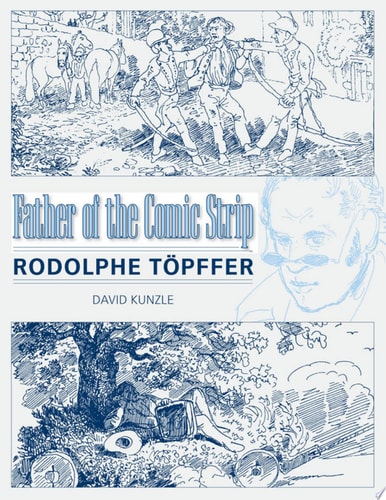 Father of the Comic Strip — David Kunzle