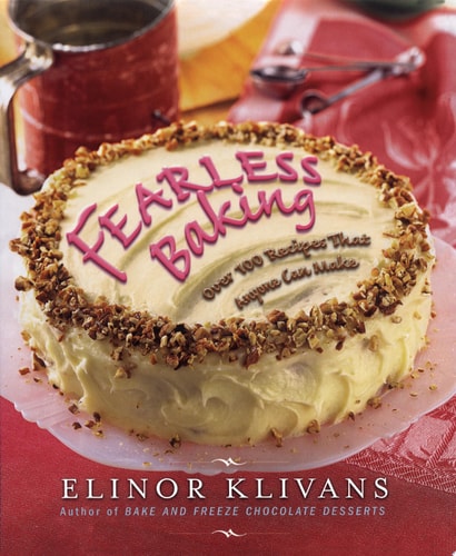 Fearless Baking Over 100 Recipes That Anyone Can Make — Elinor Klivans