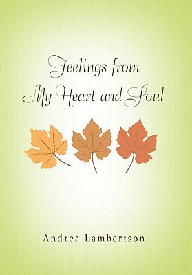 Feelings from My Heart and Soul — Andrea Lambertson