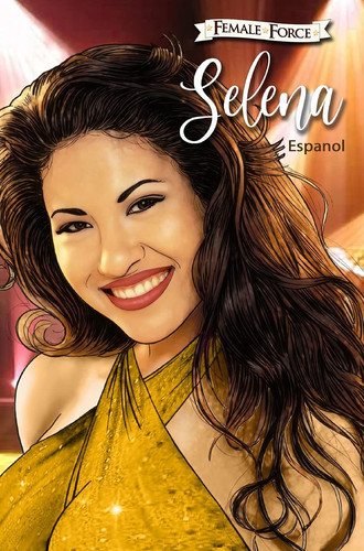 Female Force: Selena en ESPAÑOL — Micheal Frizell