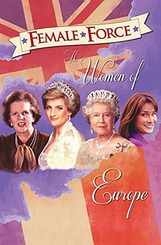 Female Force Women of Europe: Queen Elizabeth II, Carla Bruni-Sarkozy, Margaret Thatcher & Princess Diana — C. W. Cooke