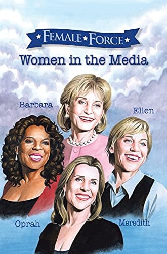 Female Force Women of the Media: A Graphic Novel: Oprah, Barbara Walters, Ellen DeGeneres & Meredith Vieira — Cw Cooke