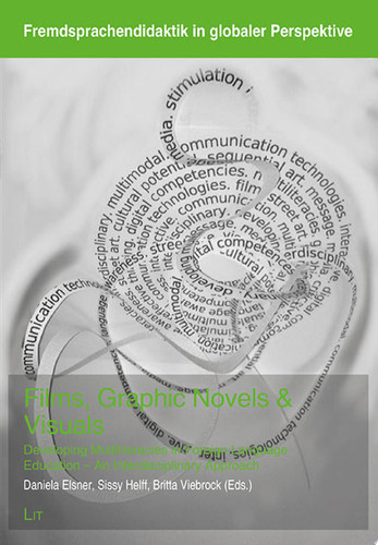 Films, Graphic Novels & Visuals Developing Multiliteracies in Foreign Language Education : an Interdisciplinary Approach — Daniela Elsner