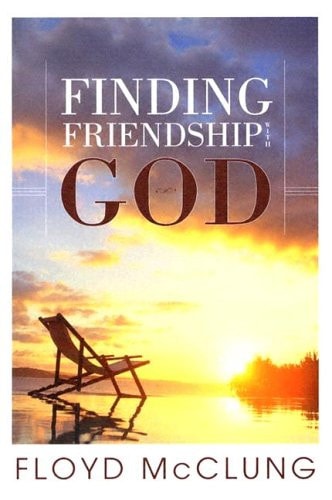 Finding Friendship with God — Floyd McClung