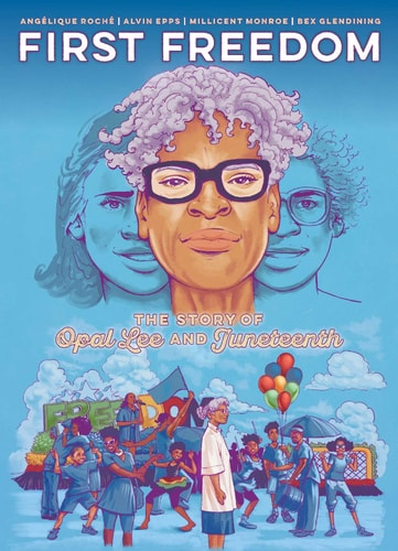 First Freedom: The Story of Opal Lee and Juneteenth — Angélique Roché