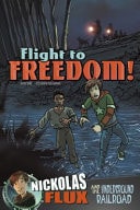 Flight to Freedom! Nickolas Flux and the Underground Railroad — Mari Bolte