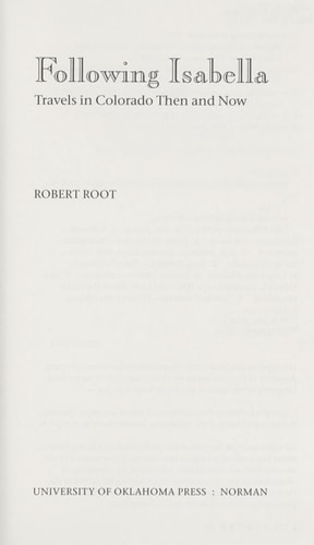 Following Isabella: Travels in Colorado Then and Now — Root, Robert