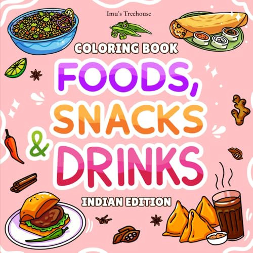 Foods, Snacks & Drinks: Coloring Book for Adults and Kids – Indian Edition (Color Your Plate: A Fun Journey Through Foods, Snacks & Drinks!) — Treehouse, Imu’s