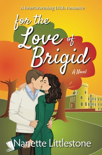 For the Love of Brigid: A Heartwarming Irish Romance — Littlestone, Nanette