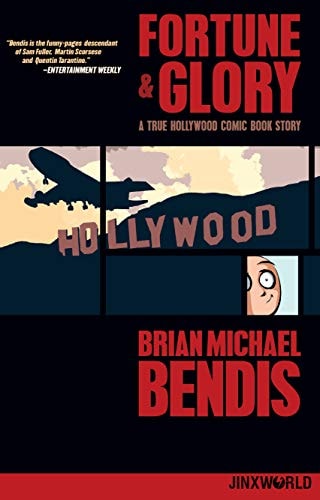 Fortune and Glory: a True Hollywood Comic Book Story — Brian Michael Bendis