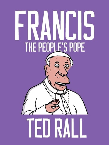 Francis, The People’s Pope — Ted Rall