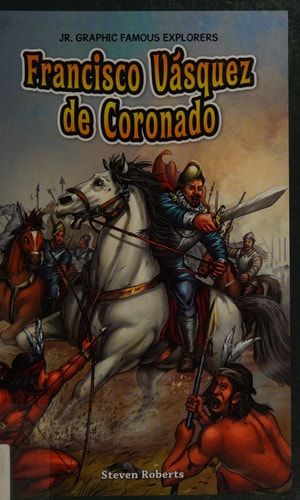 Francisco Vasquez de Coronado — Steven Roberts
