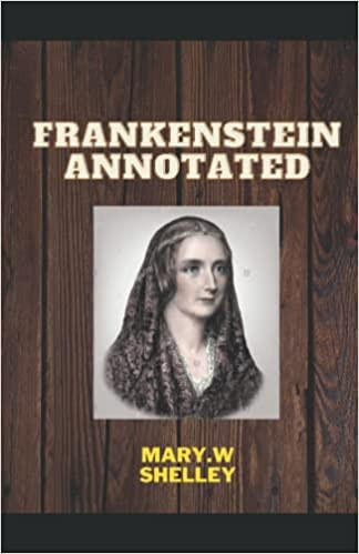 Frankenstein Annotated — Mary W. Shelley