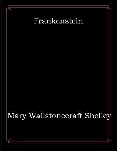 Frankenstein — Mary W. Shelley