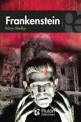 Frankenstein, o, El moderno Prometeo — Mary Wollstonecraft Shelley