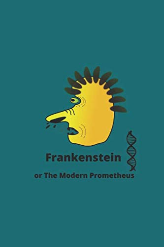 Frankenstein Or the Modern Prometheus By Mary Shelley — Mary Shelley
