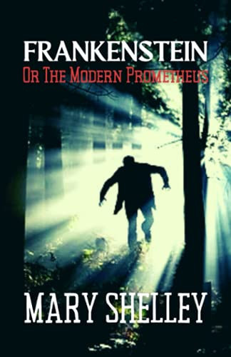 Frankenstein Or The Modern Prometheus The Story Of Victor Frankenstein — Mary Shelley