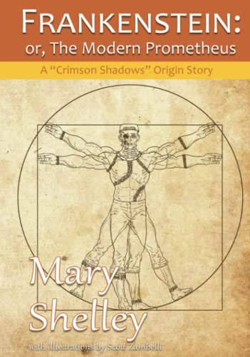 Frankenstein: The Modern Prometheus: A Crimson Shadows Origin Story — Shelley, Mary