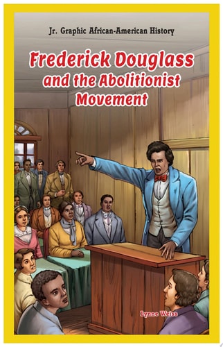 Frederick Douglass and the Abolitionist Movement — Lynne Weiss