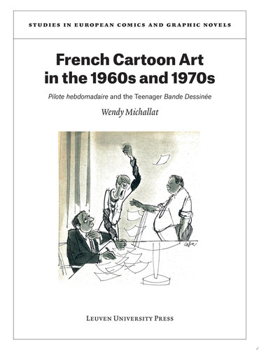 French Cartoon Art in the 1960s and 1970s Pilote hebdomadaire and the Teenager Bande Dessinée — Wendy Michallat