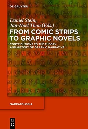 From Comic Strips to Graphic Novels Contributions to the Theory and History of Graphic Narrative — Daniel Stein