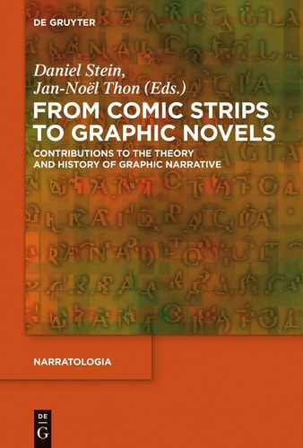 From Comic Strips to Graphic Novels Contributions to the Theory and History of Graphic Narrative — Daniel Stein