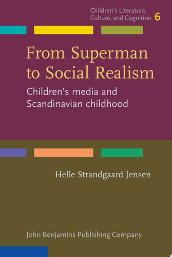 From Superman to Social Realism Children’s media and Scandinavian childhood — Helle Strandgaard Jensen
