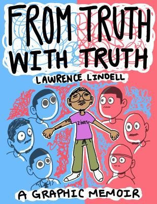 From Truth with Truth A Graphic Memoir — Lawrence Lindell