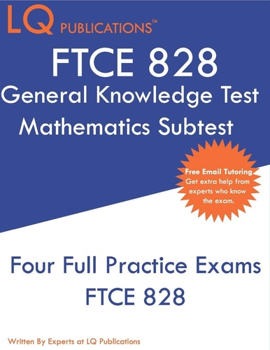 FTCE 828 General Knowledge Test Mathematics Subtest FTCE General Knowledge Test Mathematics – Free Online Tutoring — Lq Publications