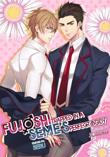 Fujoshi Trapped in a Seme’s Perfect Body — Seru