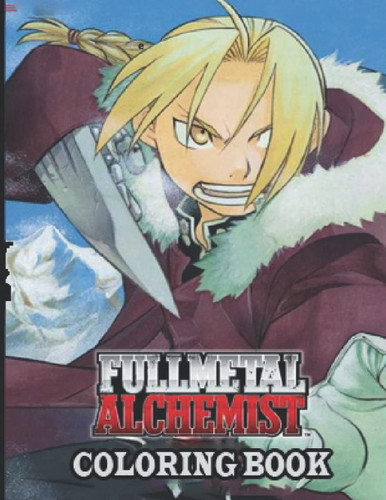 Fullmetal Alchemist Coloring Book: Fullmetal Alchemist Enchanting Coloring Books For Kids And Adults! True Gifts For All Fans — Books, Johan Cartoon