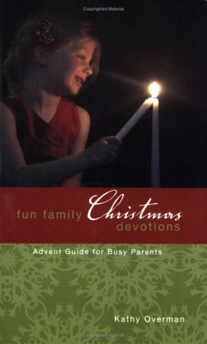 Fun Family Christmas Devotions Advent Guide for Busy Parents — Kathy M. Overman