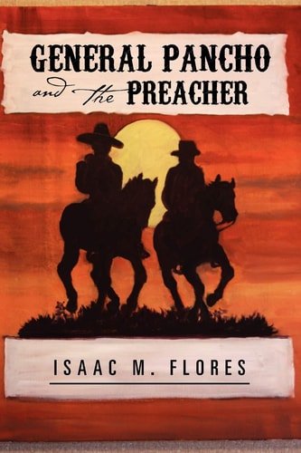General Pancho and the Preacher — Isaac M. Flores