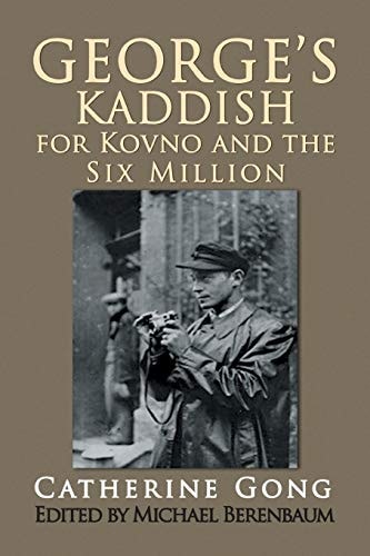 George’s Kaddish for Kovno and the Six Million — Gong, Catherine
