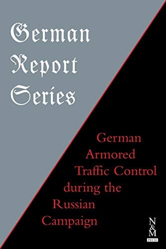 German Report Series : German Armored Traffic Control During the Russian Campaign — Anon
