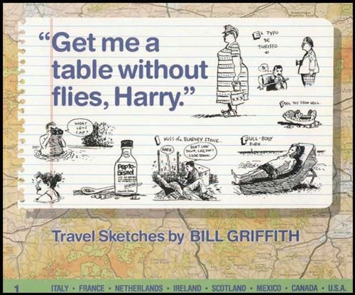 “Get Me a Table Without Flies, Harry” Travel Sketches — Bill Griffith