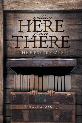 Getting Here From There The First 10 Years — Clara Atmane