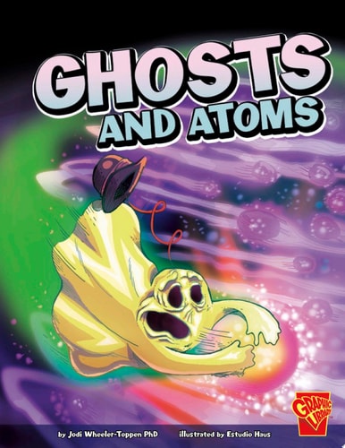 Ghosts and Atoms — Jodi Wheeler-Toppen,