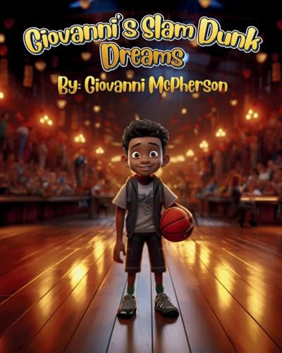 Giovanni’s Slam Dunk Dreams — Giovanni McPherson