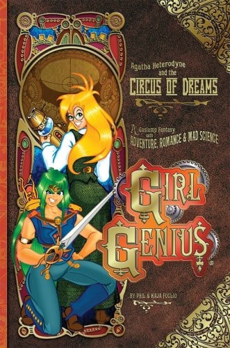 Girl Genius: Agatha Heterodyne and the circus of dreams — Phil Foglio