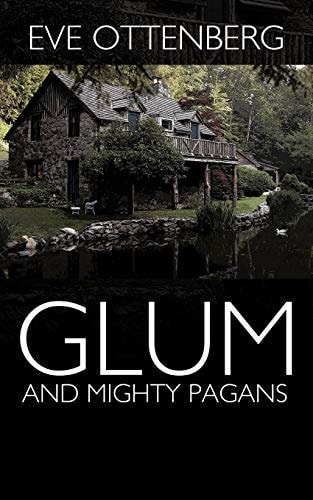 Glum and Mighty Pagans — Eve Ottenberg
