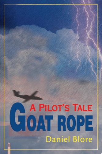 Goat Rope A Pilot’s Tale — Daniel Blore